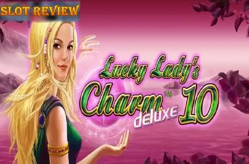 Lucky Ladys Charm Deluxe 10 Slot Review